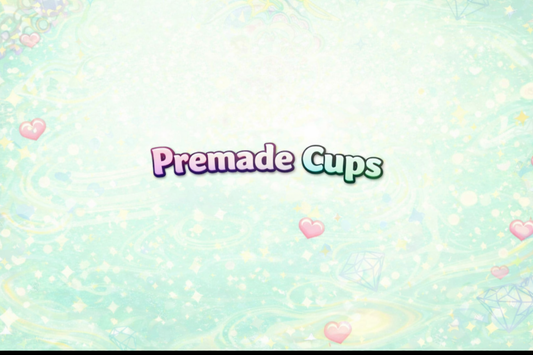 Premade Cups